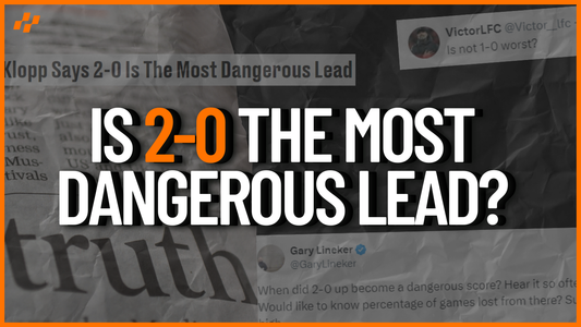 Is 2-0 REALLY The Most Dangerous Lead In Football?